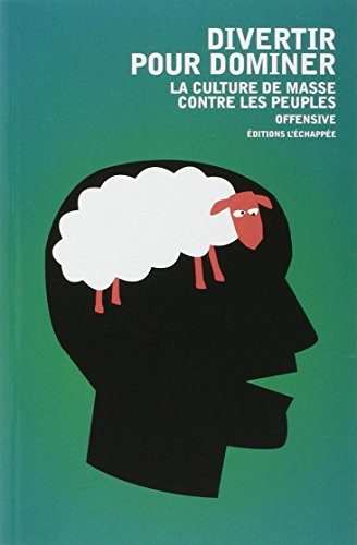 Divertir pour dominer. La culture de masse contre les peuples