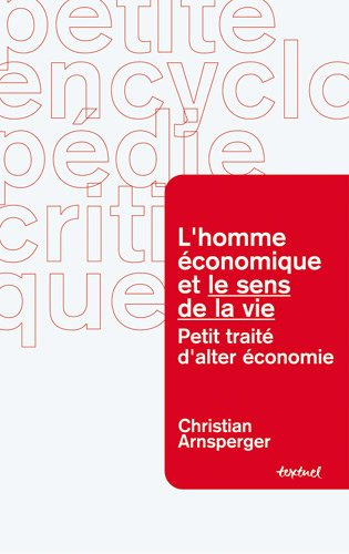 L'homme économique et le sens de la vie : petit traité d'alter-économie