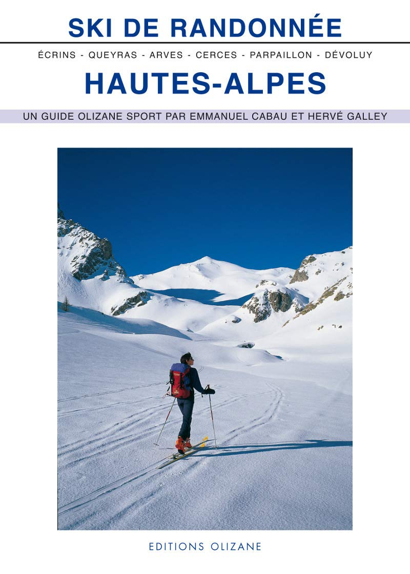 Ski de randonnée, Hautes-Alpes : Arves, Cerces, Queyras, Parpaillon, Devoluy, Ecrins
