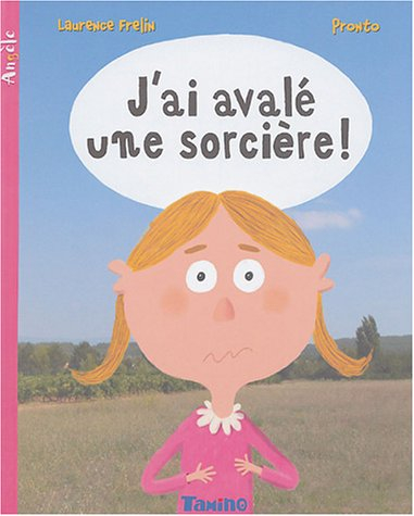 Angèle. Vol. 2004. J'ai avalé une sorcière !