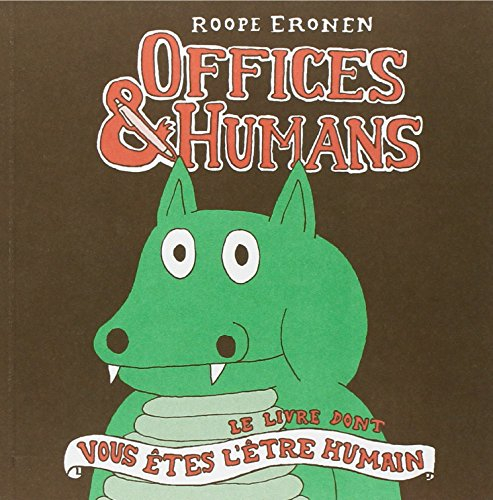 Offices & humans : le livre dont vous êtes l'être humain