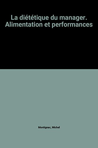 La Diététique du manager : alimentation et performances