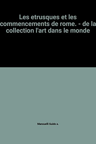 les etrusques et les commencements de rome. - de la collection l'art dans le monde