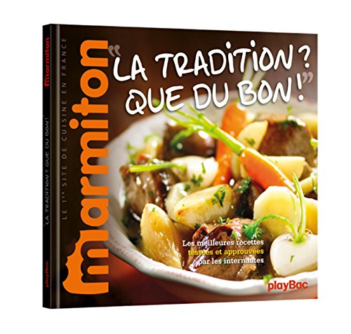 La tradition ? Que du bon ! : les meilleures recettes testées et approuvées par les internautes