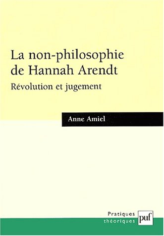 La non-philosophie de Hannah Arendt : révolution et jugement