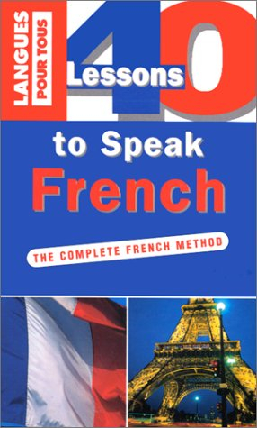 40 lessons to speak French : the complete French method