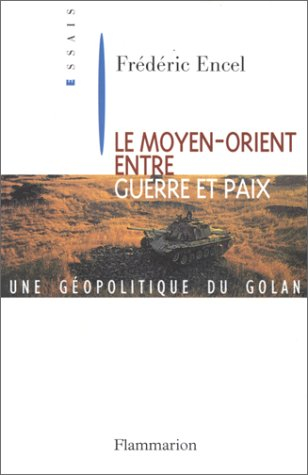 Le Moyen-Orient entre paix et guerre : géopolitique du Golan