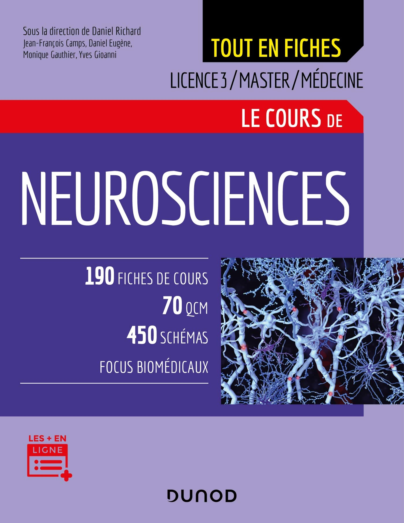 Le cours de neurosciences : 190 fiches, 70 QCM, 450 schémas, focus biomédicaux : licence 3, master, 