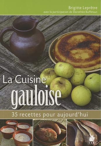 La cuisine gauloise : 35 recettes pour aujourd'hui