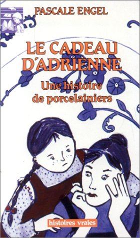 Le Cadeau d'Adrienne : une histoire de porcelainiers