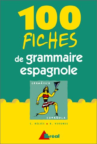 100 fiches de grammaire espagnole : terminales, classes préparatoires, 1er cycle universitaire