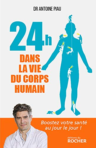 24 h dans la vie du corps humain : boostez votre santé au jour le jour !