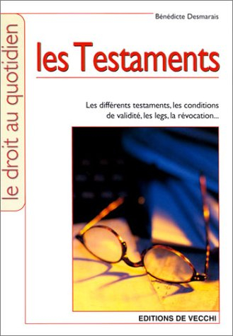 Les testaments : les différents testaments, les conditions de validité, les legs, la révocation...