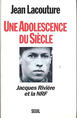 Une adolescence du siècle : Jacques Rivière et la NRF