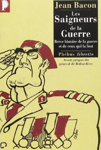 Les saigneurs de la guerre : brève histoire de la guerre et de ceux qui la font