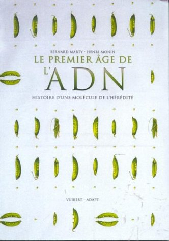 Le premier âge de l'ADN : histoire d'une molécule de l'hérédité