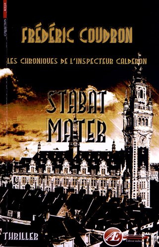 Les chroniques de l'inspecteur Calderon. Stabat Mater : thriller