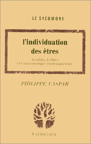 L'Individuation des êtres : Aristote, Leibniz et l'immunologie contemporaine