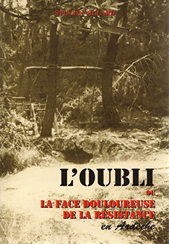 L'oubli ou la face douloureuse de la résistance en Ardèche