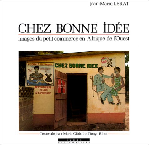 Chez Bonne idée : images du petit commerce en Afrique de l'Ouest