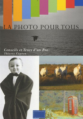 La photo pour tous : conseils et trucs d'un pro