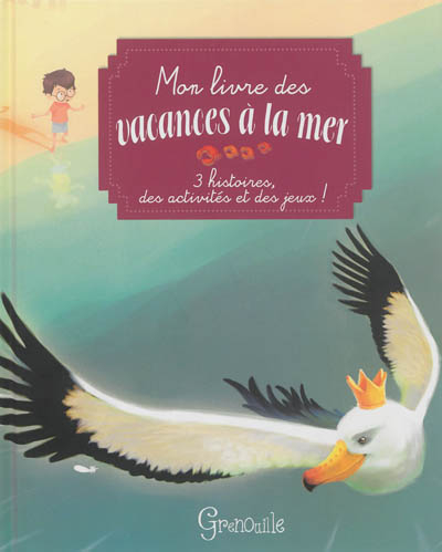 Mon livre des vacances à la mer : 3 histoires, des activités et des jeux !