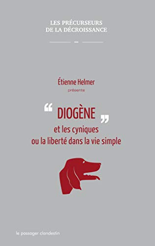 Diogène et les cyniques ou La liberté dans la vie simple