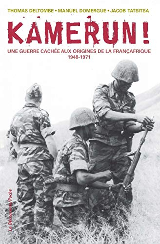 Kamerun ! : une guerre cachée aux origines de la Françafrique (1948-1971)
