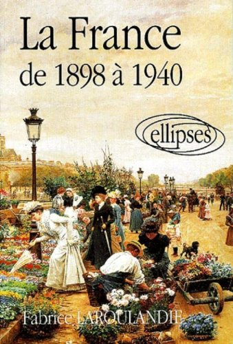 La France au XXe siècle. Vol. 1. La France de 1898 à 1940