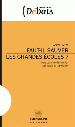 Faut-il sauver les grandes écoles ? : de la culture de la sélection à la culture de l'innovation