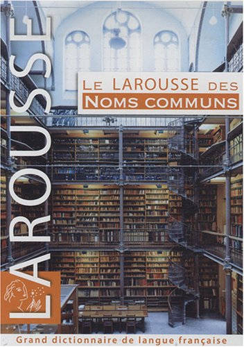 Le Larousse des noms communs : grand dictionnaire de langue française