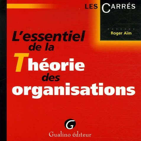 L'essentiel de la théorie des organisations