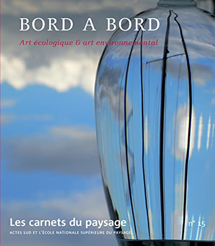 Carnets du paysage (Les), n° 15. Bord à bord : art écologique & art environnemental
