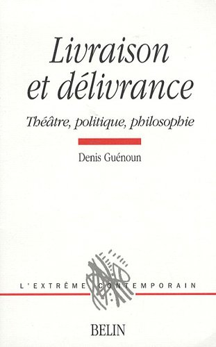 Livraison et délivrance : théâtre, politique, philosophie