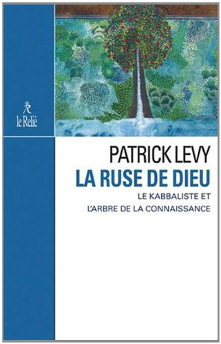 La ruse de Dieu : le kabbaliste et l'arbre de la connaissance