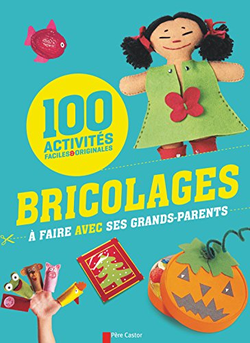 Bricolages à faire avec ses grands-parents : 100 activités faciles & originales