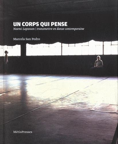 Un corps qui pense : Noemi Lapzeson : transmettre en danse contemporaine