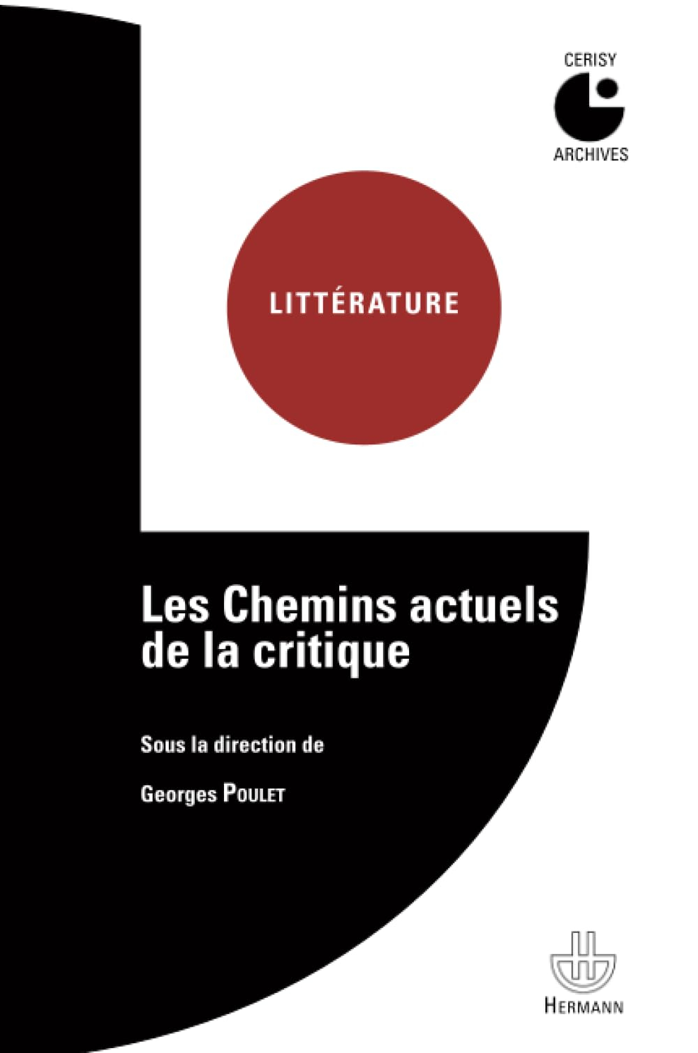 Les chemins actuels de la critique : colloque de Cerisy, du 3 au 12 septembre 1966