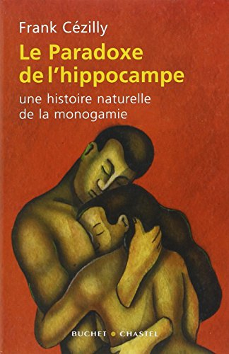 Le paradoxe de l'hippocampe : une histoire naturelle de la monogamie