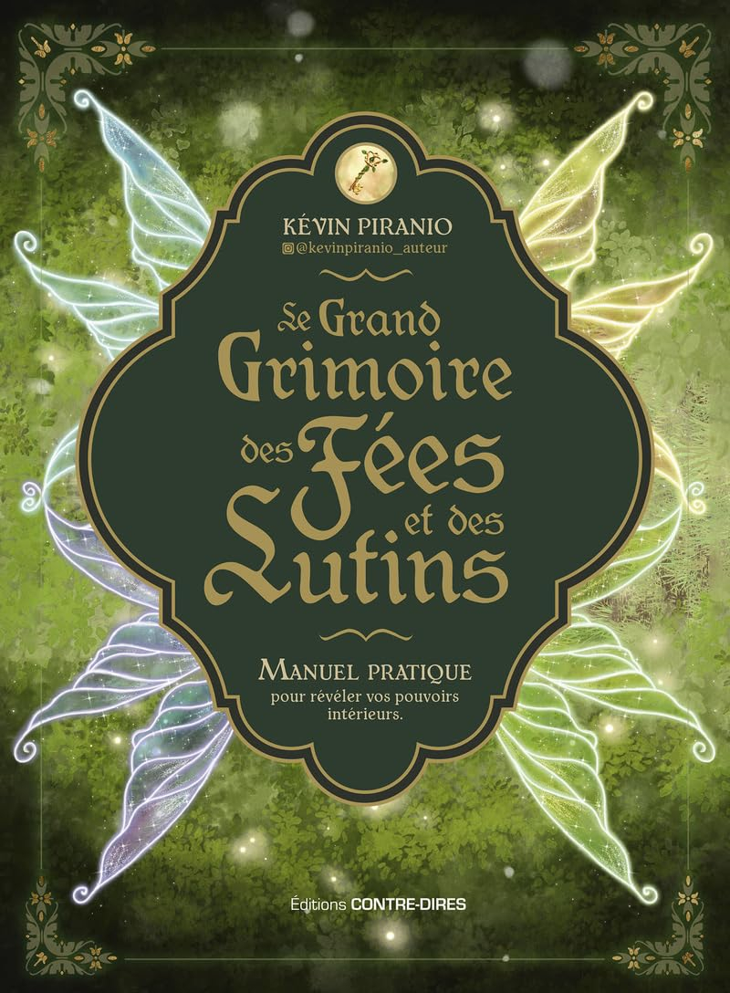 Le grand grimoire des fées et des lutins : manuel pratique pour révéler vos pouvoirs intérieurs