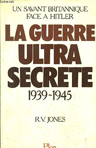 La Guerre ultra-secrète (1939-1945) : Un Savant britannique face à Hitler