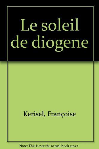 Le Soleil de Diogène : les penseurs de la Grèce antique