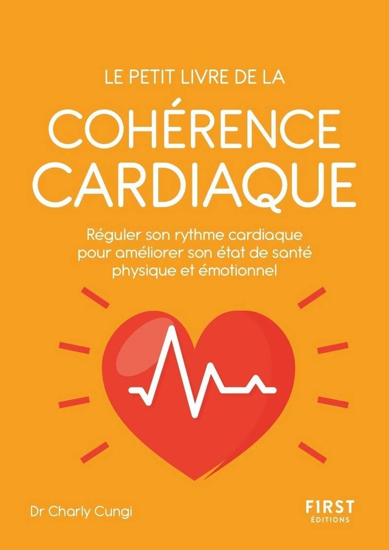 Le petit livre de la cohérence cardiaque : réguler son rythme cardiaque pour améliorer son état de s