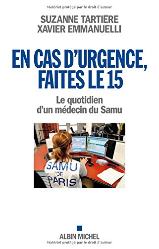 En cas d'urgence faites le 15 : le quotidien d'un médecin du Samu