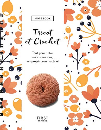 Tricot et crochet : note book : tout pour noter ses inspirations, ses projets, son matériel