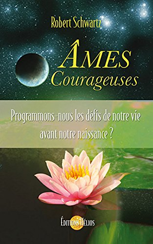 Âmes courageuses : programmons-nous les défis de notre vie avant notre naissance ?
