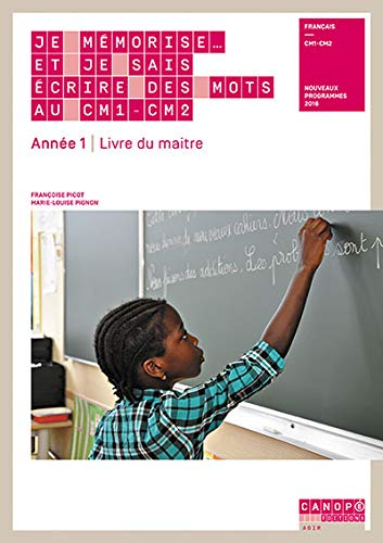 Je mémorise... et je sais écrire des mots au CM1-CM2, français, année 1 : livre du maître : nouveaux