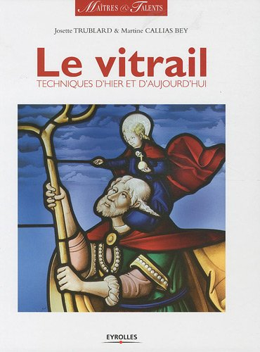 Le vitrail : techniques d'hier et d'aujourd'hui