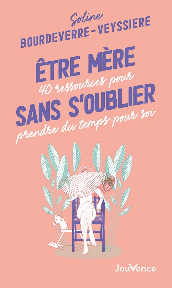 Etre mère sans s'oublier : 40 ressources pour prendre du temps pour soi