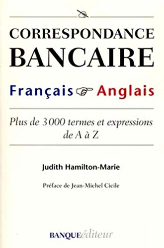 Correspondance bancaire français-anglais : plus de 3000 termes et expressions de A à Z